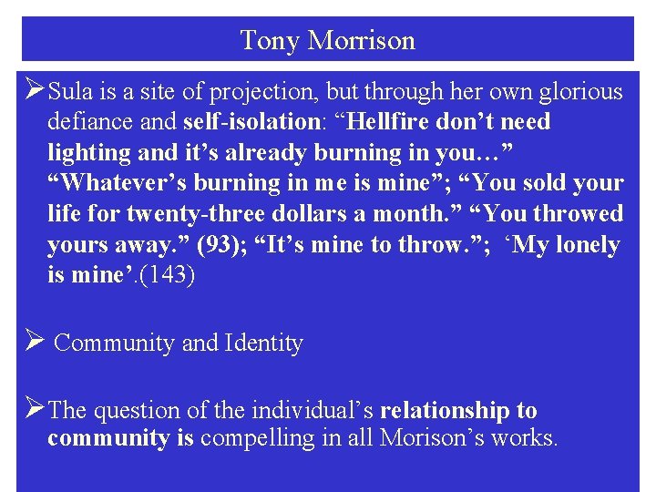 Tony Morrison ØSula is a site of projection, but through her own glorious defiance