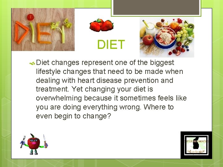 DIET Diet changes represent one of the biggest lifestyle changes that need to be