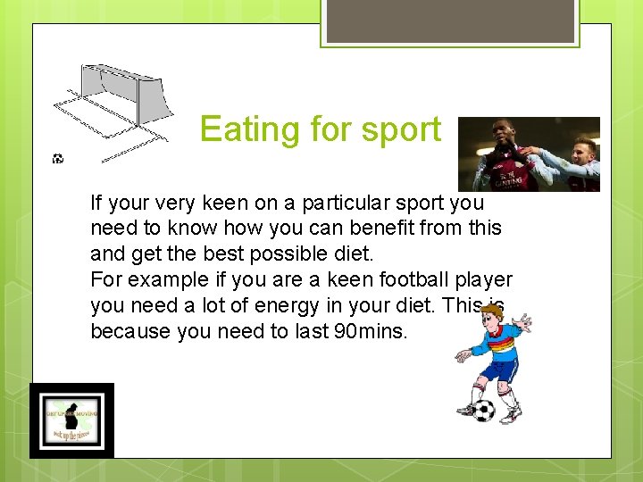 Eating for sport If your very keen on a particular sport you need to