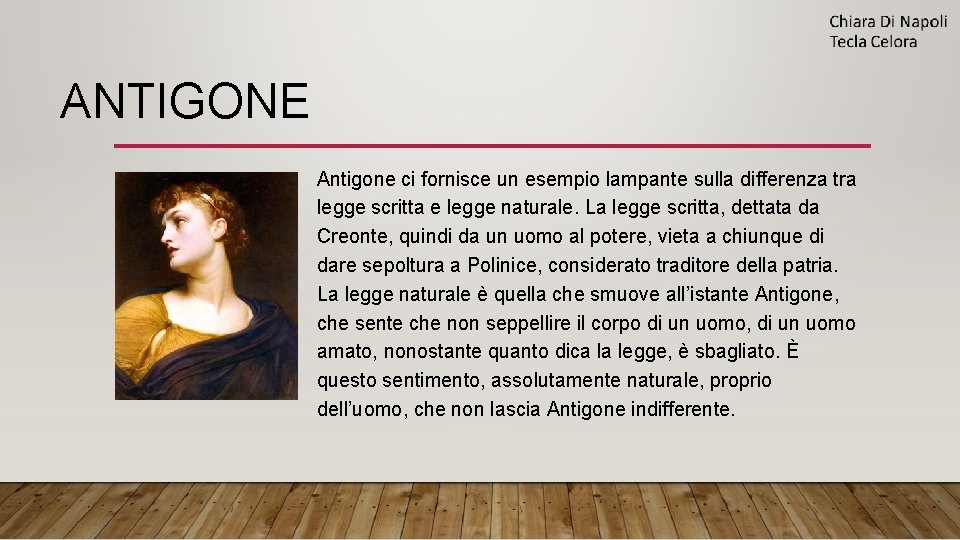 ANTIGONE Antigone ci fornisce un esempio lampante sulla differenza tra legge scritta e legge ANTIGONE Antigone ci fornisce un esempio lampante sulla differenza tra legge scritta e legge