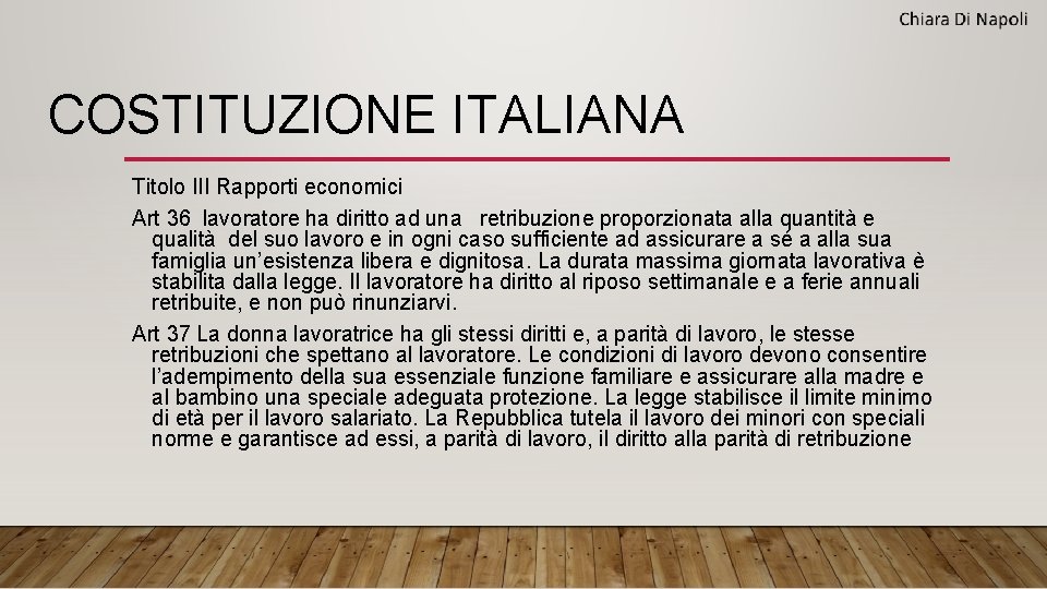 COSTITUZIONE ITALIANA Titolo III Rapporti economici Art 36 lavoratore ha diritto ad una retribuzione COSTITUZIONE ITALIANA Titolo III Rapporti economici Art 36 lavoratore ha diritto ad una retribuzione