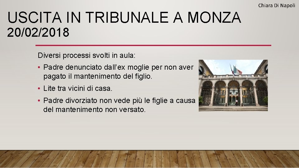 USCITA IN TRIBUNALE A MONZA 20/02/2018 Diversi processi svolti in aula: • Padre denunciato USCITA IN TRIBUNALE A MONZA 20/02/2018 Diversi processi svolti in aula: • Padre denunciato