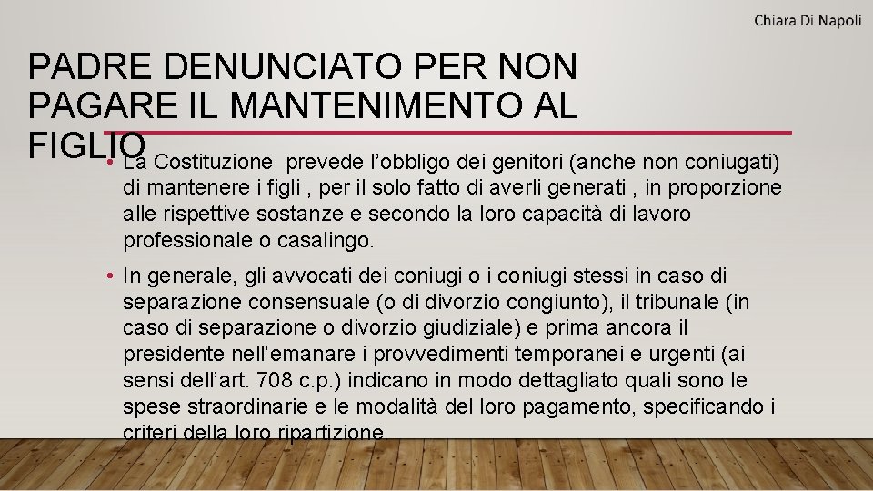 PADRE DENUNCIATO PER NON PAGARE IL MANTENIMENTO AL FIGLIO • La Costituzione prevede l’obbligo PADRE DENUNCIATO PER NON PAGARE IL MANTENIMENTO AL FIGLIO • La Costituzione prevede l’obbligo