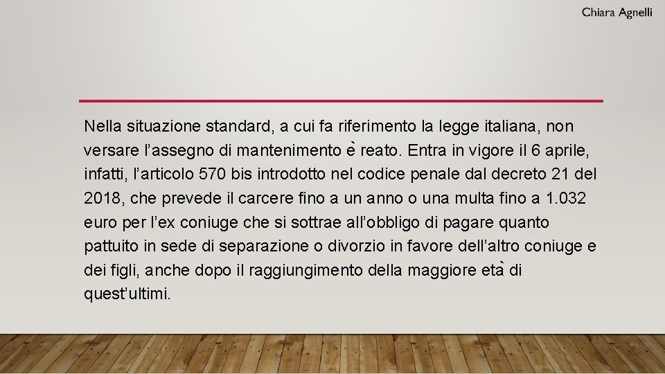 Nella situazione standard, a cui fa riferimento la legge italiana, non versare l’assegno di Nella situazione standard, a cui fa riferimento la legge italiana, non versare l’assegno di