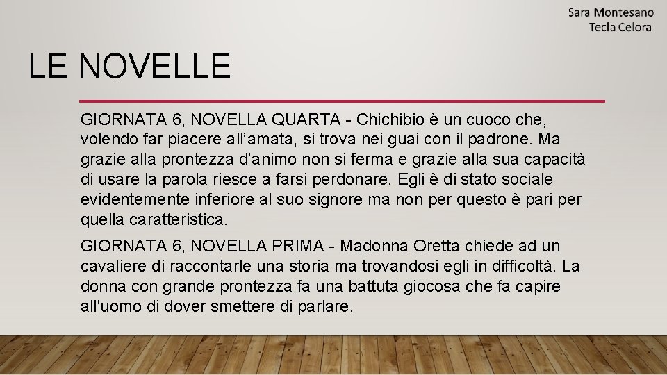 LE NOVELLE GIORNATA 6, NOVELLA QUARTA - Chichibio è un cuoco che, volendo far LE NOVELLE GIORNATA 6, NOVELLA QUARTA - Chichibio è un cuoco che, volendo far