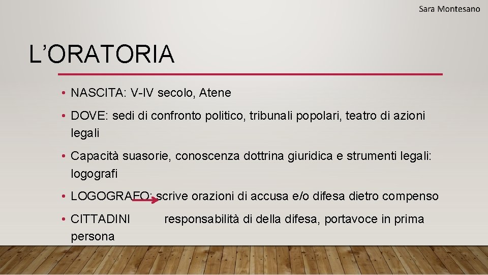 L’ORATORIA • NASCITA: V-IV secolo, Atene • DOVE: sedi di confronto politico, tribunali popolari, L’ORATORIA • NASCITA: V-IV secolo, Atene • DOVE: sedi di confronto politico, tribunali popolari,