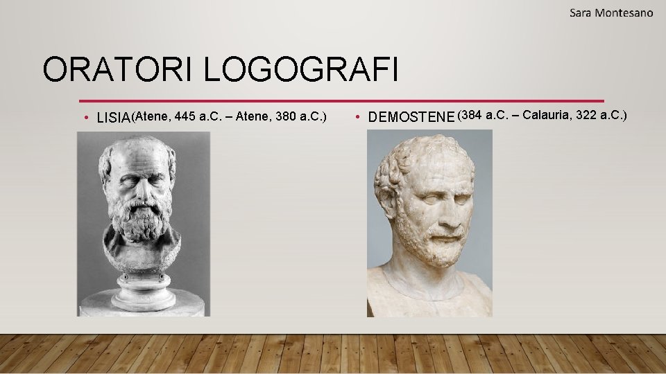 ORATORI LOGOGRAFI • LISIA (Atene, 445 a. C. – Atene, 380 a. C. ) ORATORI LOGOGRAFI • LISIA (Atene, 445 a. C. – Atene, 380 a. C. )
