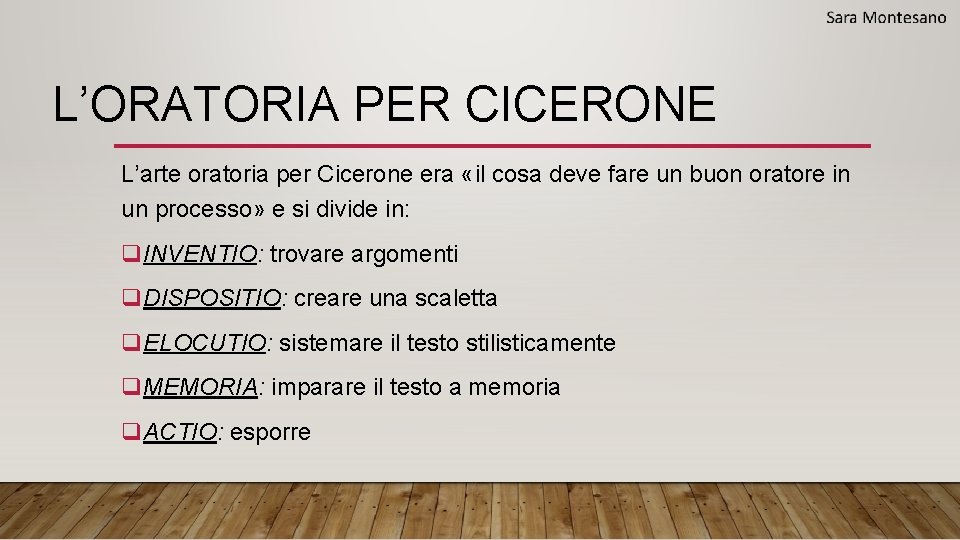 L’ORATORIA PER CICERONE L’arte oratoria per Cicerone era «il cosa deve fare un buon L’ORATORIA PER CICERONE L’arte oratoria per Cicerone era «il cosa deve fare un buon