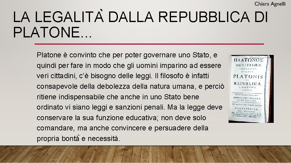 LA LEGALITA DALLA REPUBBLICA DI PLATONE. . . Platone è convinto che per poter LA LEGALITA DALLA REPUBBLICA DI PLATONE. . . Platone è convinto che per poter