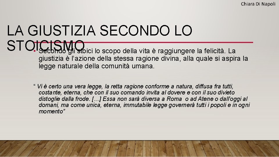 LA GIUSTIZIA SECONDO LO STOICISMO • Secondo gli stoici lo scopo della vita è LA GIUSTIZIA SECONDO LO STOICISMO • Secondo gli stoici lo scopo della vita è