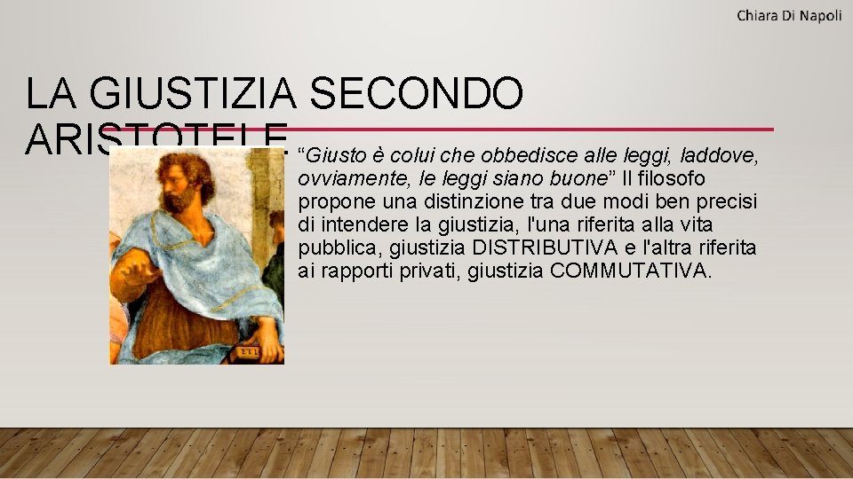 LA GIUSTIZIA SECONDO ARISTOTELE “Giusto è colui che obbedisce alle leggi, laddove, ovviamente, le LA GIUSTIZIA SECONDO ARISTOTELE “Giusto è colui che obbedisce alle leggi, laddove, ovviamente, le