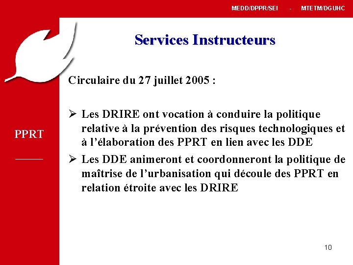 MEDD/DPPR/SEI - MTETM/DGUHC Services Instructeurs Circulaire du 27 juillet 2005 : PPRT Ø Les