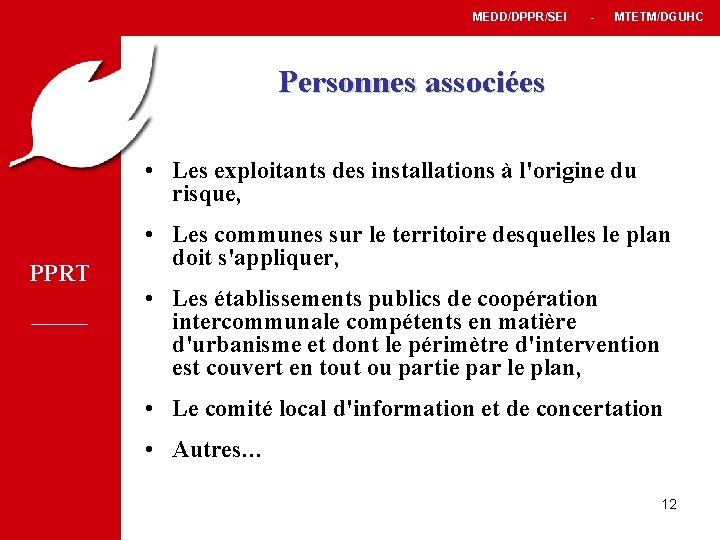 MEDD/DPPR/SEI - MTETM/DGUHC Personnes associées • Les exploitants des installations à l'origine du risque,