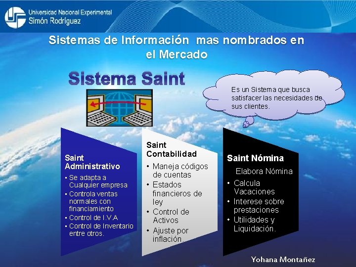 Sistemas de Información mas nombrados en el Mercado Sistema Saint Administrativo • Se adapta