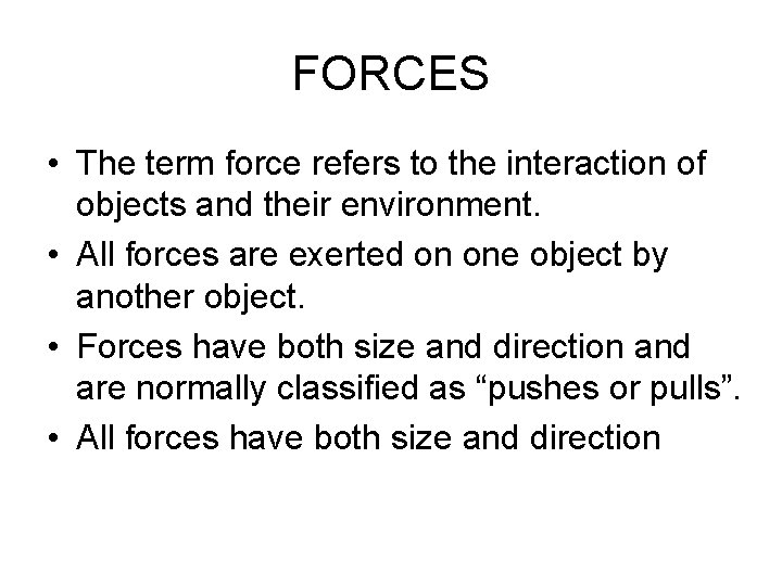 FORCES • The term force refers to the interaction of objects and their environment.