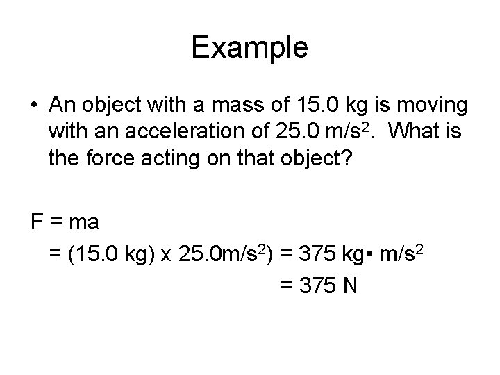 Example • An object with a mass of 15. 0 kg is moving with