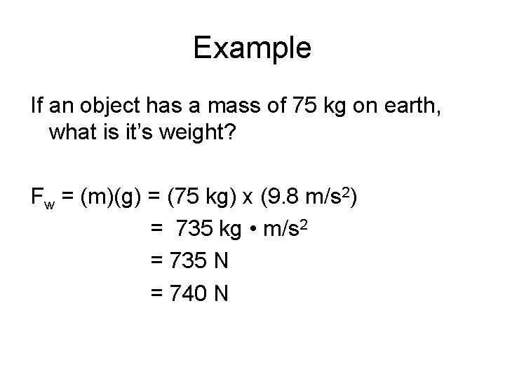 Example If an object has a mass of 75 kg on earth, what is
