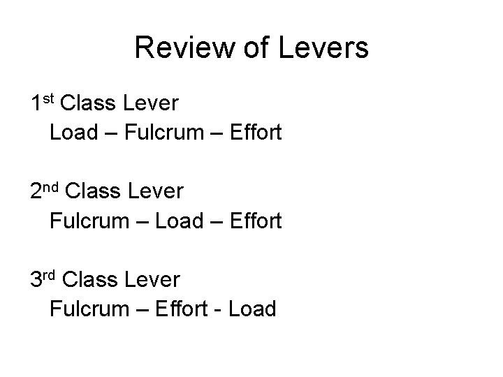 Review of Levers 1 st Class Lever Load – Fulcrum – Effort 2 nd