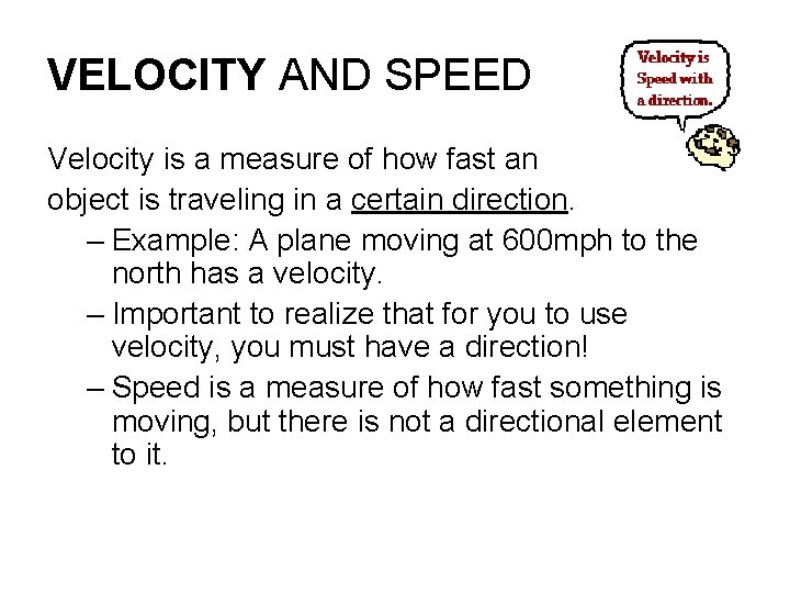 VELOCITY AND SPEED Velocity is a measure of how fast an object is traveling