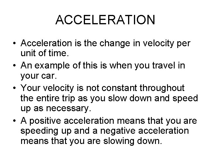 ACCELERATION • Acceleration is the change in velocity per unit of time. • An
