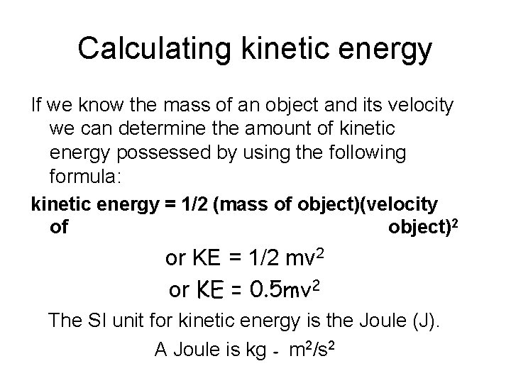 Calculating kinetic energy If we know the mass of an object and its velocity