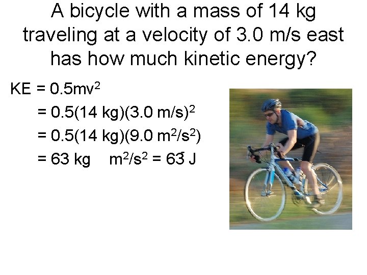 A bicycle with a mass of 14 kg traveling at a velocity of 3.