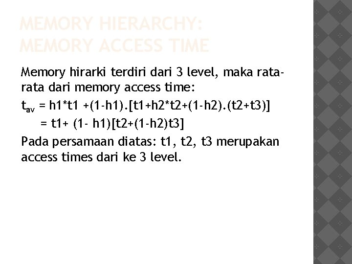 MEMORY HIERARCHY: MEMORY ACCESS TIME Memory hirarki terdiri dari 3 level, maka rata dari