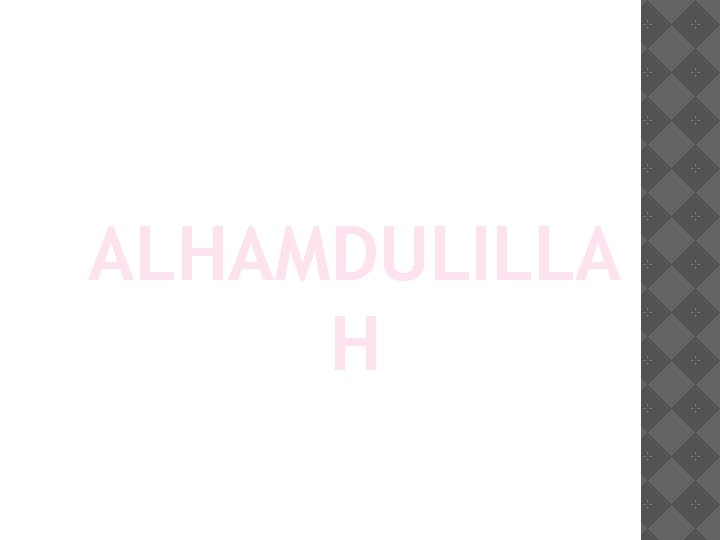 ALHAMDULILLA H 