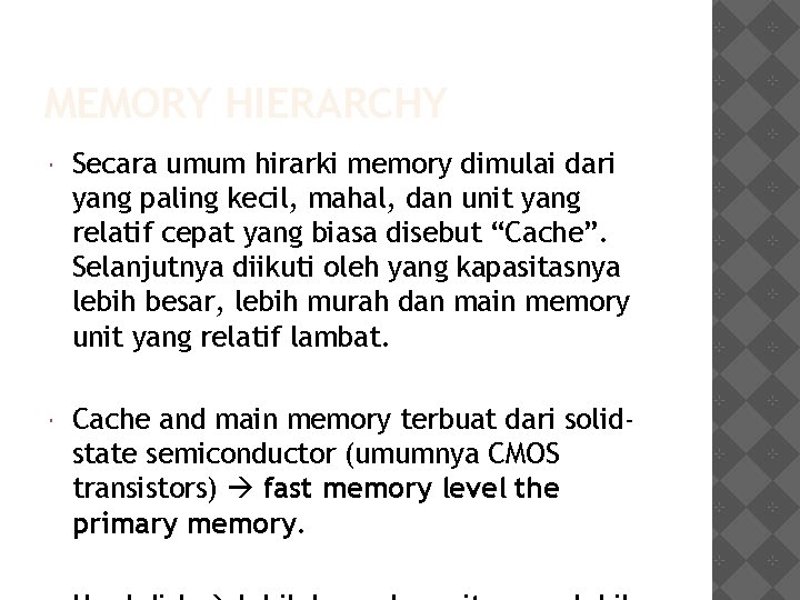 MEMORY HIERARCHY Secara umum hirarki memory dimulai dari yang paling kecil, mahal, dan unit