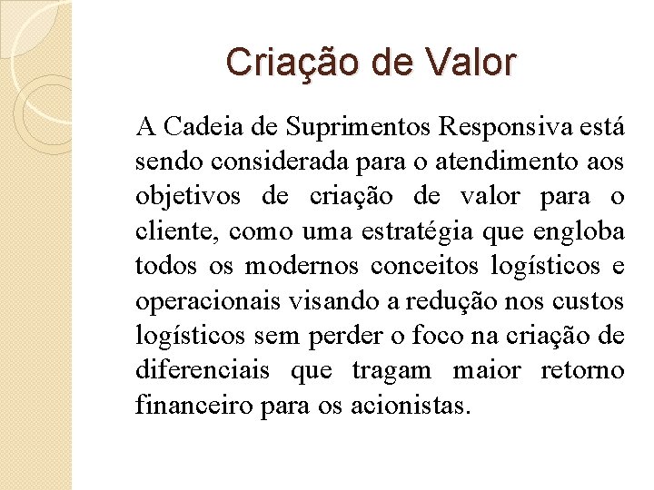 Criação de Valor A Cadeia de Suprimentos Responsiva está sendo considerada para o atendimento