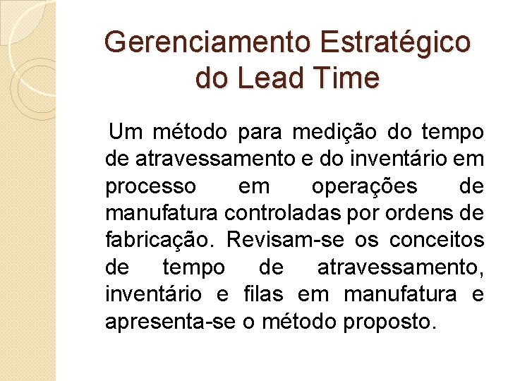 Gerenciamento Estratégico do Lead Time Um método para medição do tempo de atravessamento e