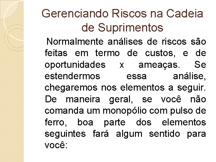 Gerenciando Riscos na Cadeia de Suprimentos Normalmente análises de riscos são feitas em termo