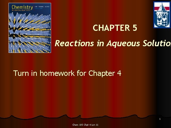 CHAPTER 5 Reactions in Aqueous Solution Turn in homework for Chapter 4 1 Chem