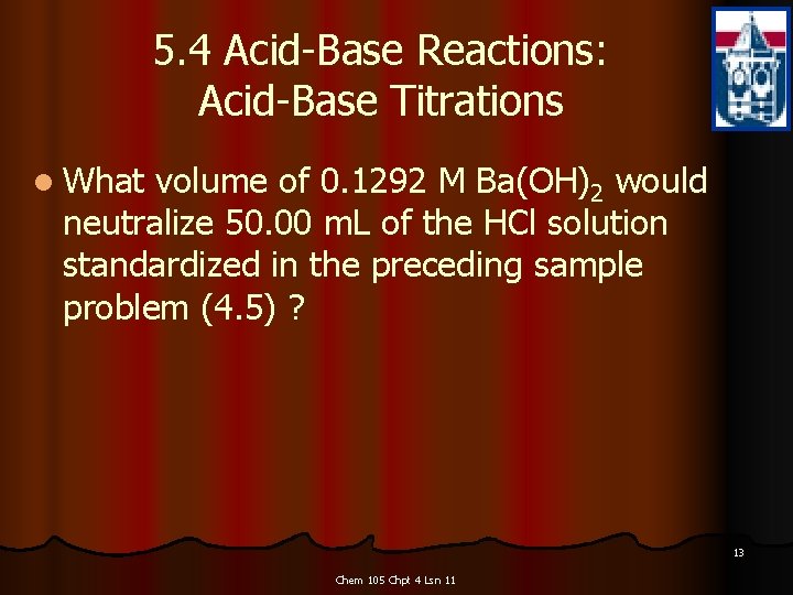 5. 4 Acid-Base Reactions: Acid-Base Titrations l What volume of 0. 1292 M Ba(OH)2