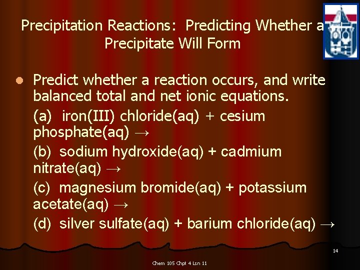 Precipitation Reactions: Predicting Whether a Precipitate Will Form l Predict whether a reaction occurs,