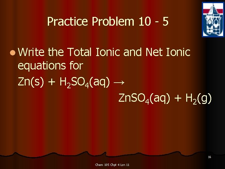 Practice Problem 10 - 5 l Write the Total Ionic and Net Ionic equations