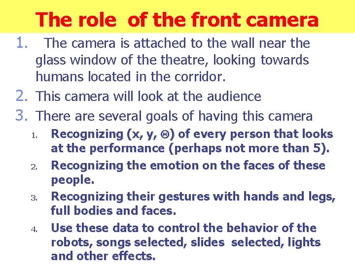 The role of the front camera 1. The camera is attached to the wall