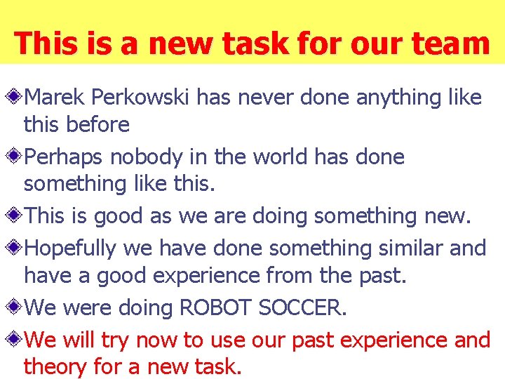 This is a new task for our team Marek Perkowski has never done anything