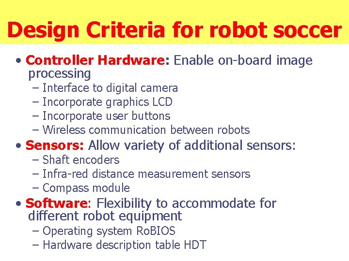 Design Criteria for robot soccer • Controller Hardware: Enable on-board image processing – –