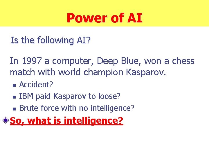 Power of AI Is the following AI? In 1997 a computer, Deep Blue, won