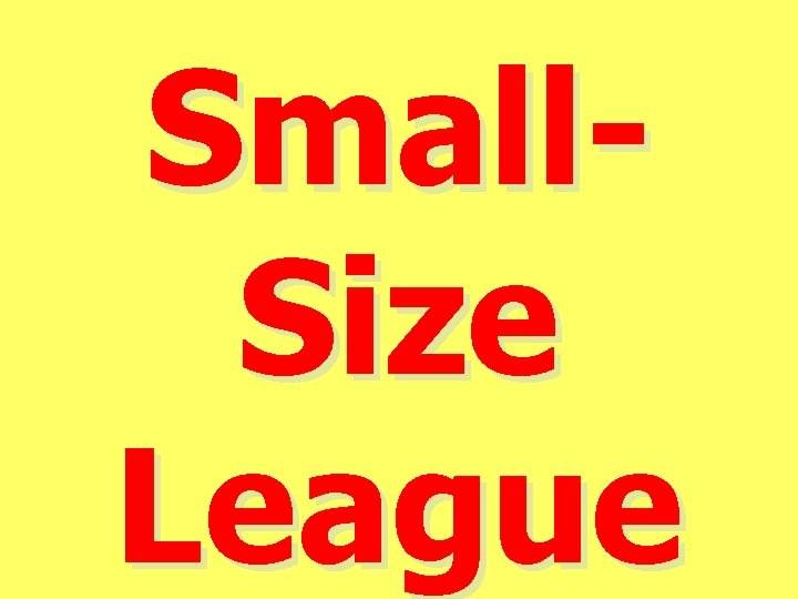 Small. Size League 