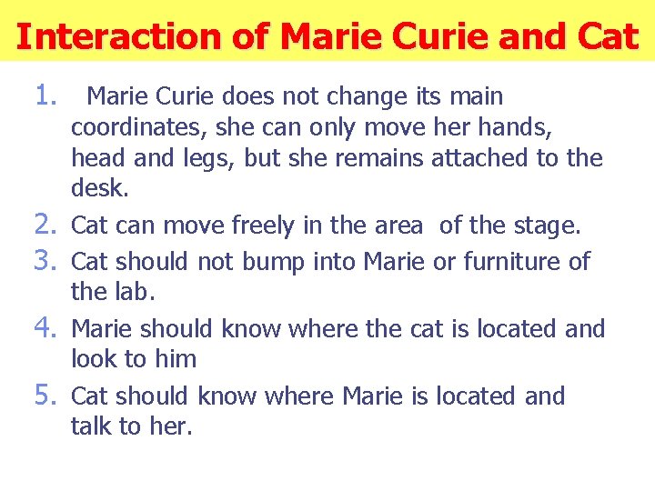 Interaction of Marie Curie and Cat 1. 2. 3. 4. 5. Marie Curie does