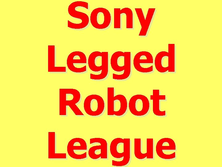 Sony Legged Robot League 