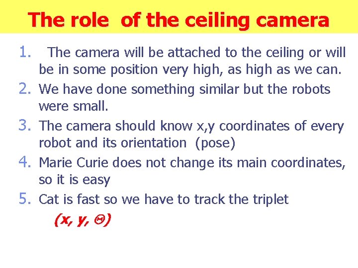 The role of the ceiling camera 1. 2. 3. 4. 5. The camera will