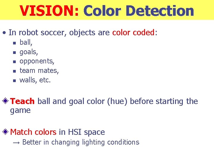 VISION: Color Detection • In robot soccer, objects are color coded: n n n