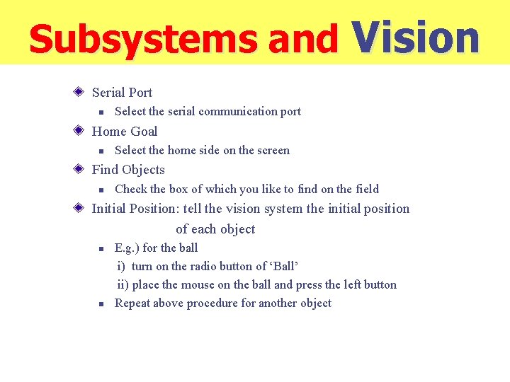 Subsystems and Vision Serial Port n Select the serial communication port Home Goal n