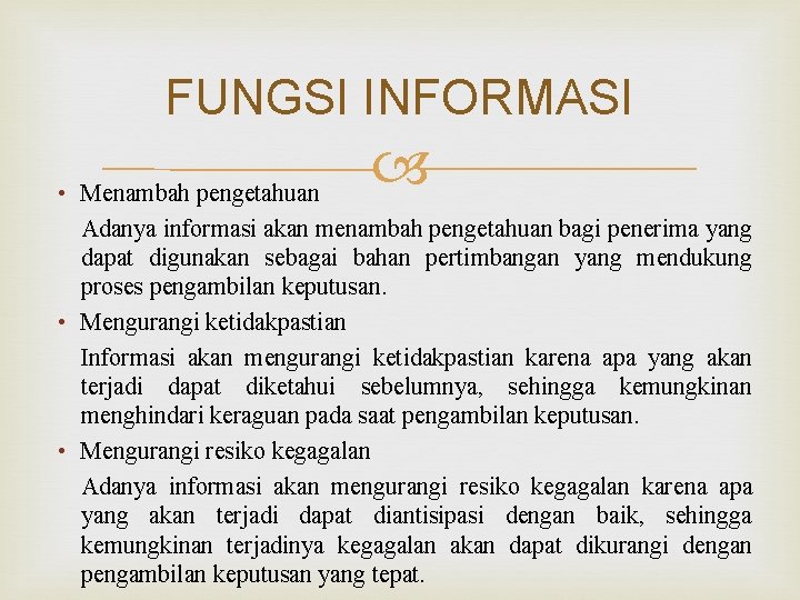 FUNGSI INFORMASI • Menambah pengetahuan Adanya informasi akan menambah pengetahuan bagi penerima yang dapat