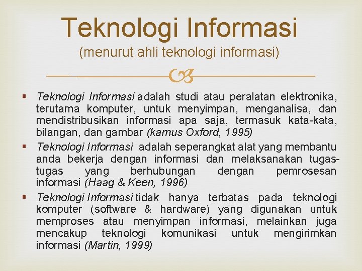 Teknologi Informasi (menurut ahli teknologi informasi) § Teknologi Informasi adalah studi atau peralatan elektronika,