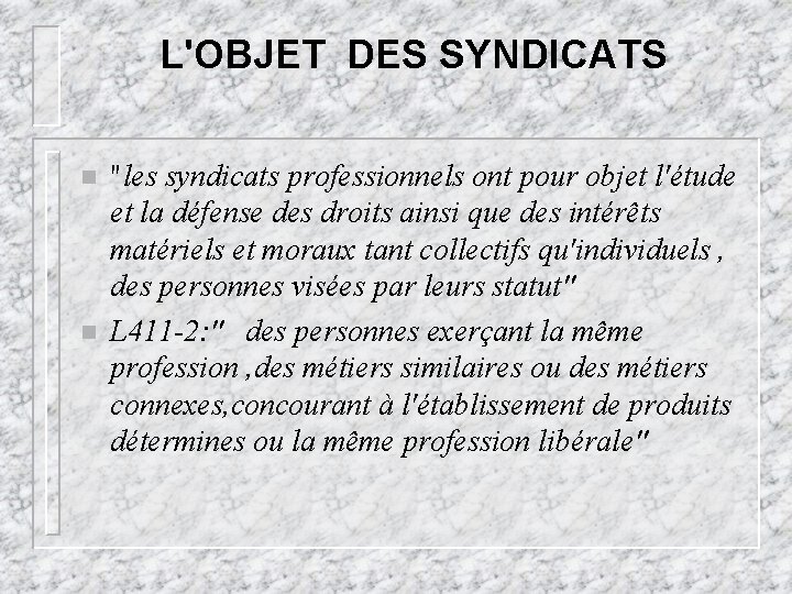L'OBJET DES SYNDICATS n n "les syndicats professionnels ont pour objet l'étude et la L'OBJET DES SYNDICATS n n "les syndicats professionnels ont pour objet l'étude et la