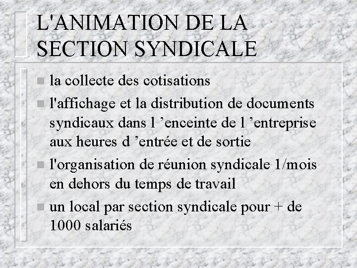 L'ANIMATION DE LA SECTION SYNDICALE la collecte des cotisations n l'affichage et la distribution L'ANIMATION DE LA SECTION SYNDICALE la collecte des cotisations n l'affichage et la distribution